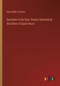 bokomslag Sunshine in the Soul. Poems Selected by the Editor of Quiet Hours