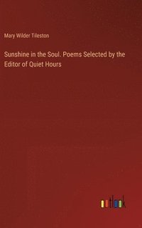 bokomslag Sunshine in the Soul. Poems Selected by the Editor of Quiet Hours