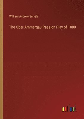 bokomslag Ober-Ammergau Passion Play of 1880