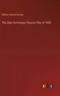 bokomslag The Ober-Ammergau Passion Play of 1880