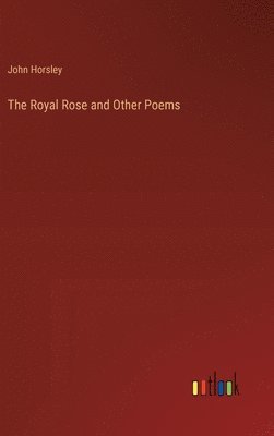 bokomslag The Royal Rose and Other Poems