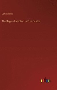 bokomslag The Sage of Mentor. In Five Cantos