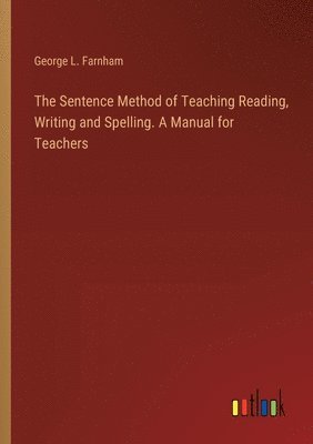 bokomslag Sentence Method of Teaching Reading, Writing and Spelling. A Manual for Teachers