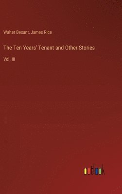 The Ten Years' Tenant and Other Stories: Vol. III 1