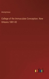 bokomslag College of the Immaculate Conception. New Orleans 1881-82