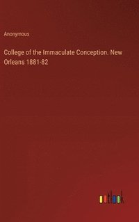 bokomslag College of the Immaculate Conception. New Orleans 1881-82