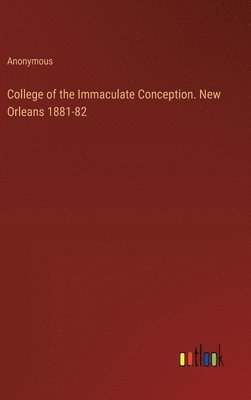 College of the Immaculate Conception. New Orleans 1881-82 1