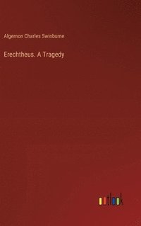 bokomslag Erechtheus. A Tragedy