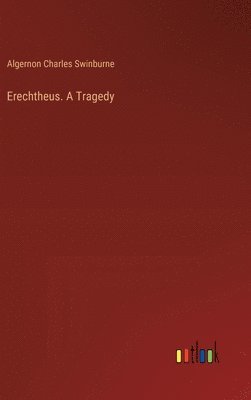 bokomslag Erechtheus. A Tragedy