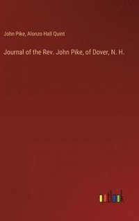 bokomslag Journal of the Rev. John Pike, of Dover, N. H.