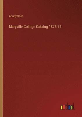 bokomslag Maryville College Catalog 1875-76