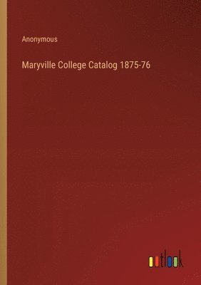 bokomslag Maryville College Catalog 1875-76