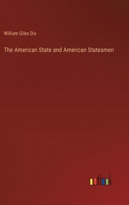 The American State and American Statesmen 1