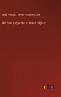 bokomslag The Ante-purgatorio of Dante Alighieri