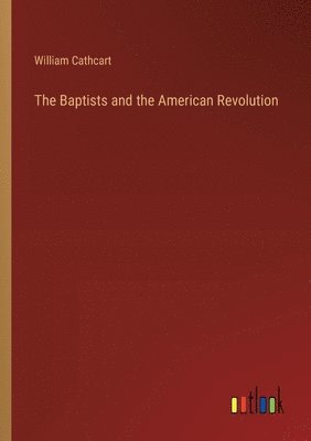 bokomslag The Baptists and the American Revolution