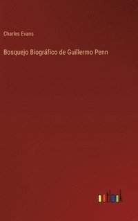 bokomslag Bosquejo Biogrfico de Guillermo Penn