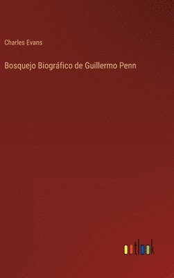 bokomslag Bosquejo Biogrfico de Guillermo Penn