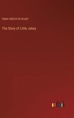 bokomslag The Story of Little Jakey