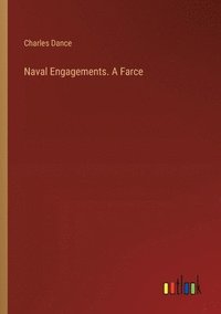 bokomslag Naval Engagements. A Farce