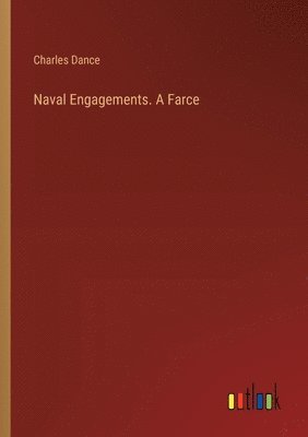 bokomslag Naval Engagements. A Farce