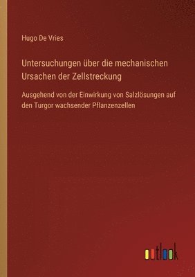 Untersuchungen über die mechanischen Ursachen der Zellstreckung