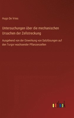 Hugo De Vries - Untersuchungen über die mechanischen Ursachen der Zellstreckung, Inbunden