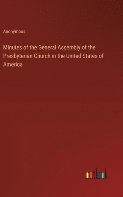 Minutes of the General Assembly of the Presbyterian Church in the United States of America 1