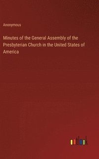 bokomslag Minutes of the General Assembly of the Presbyterian Church in the United States of America