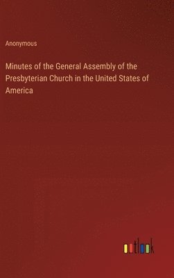 bokomslag Minutes of the General Assembly of the Presbyterian Church in the United States of America