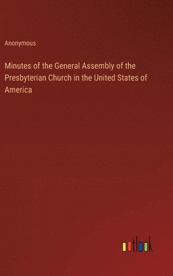 bokomslag Minutes of the General Assembly of the Presbyterian Church in the United States of America