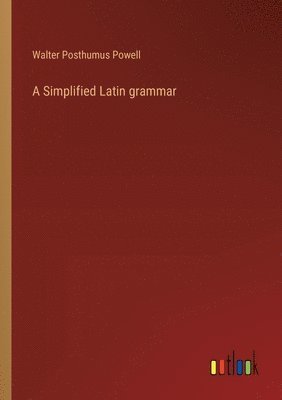 bokomslag A Simplified Latin grammar