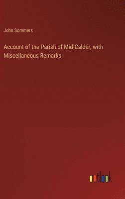 bokomslag Account of the Parish of Mid-Calder, with Miscellaneous Remarks