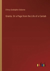 bokomslag Granta. Or a Page from the Life of a Cantab