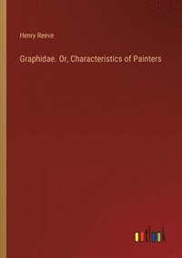 bokomslag Graphidae. Or, Characteristics of Painters