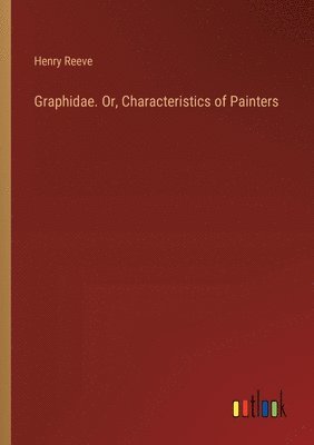 bokomslag Graphidae. Or, Characteristics of Painters