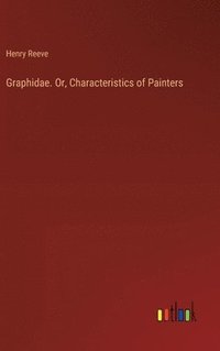 bokomslag Graphidae. Or, Characteristics of Painters