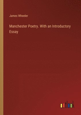 James Wheeler - Manchester Poetry. With an Introductory Essay, Häftad