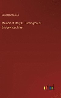 bokomslag Memoir of Mary H. Huntington, of Bridgewater, Mass.