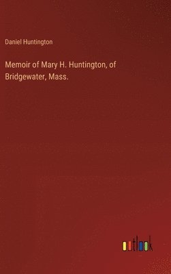 bokomslag Memoir of Mary H. Huntington, of Bridgewater, Mass.