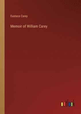 Eustace Carey - Memoir of William Carey, Häftad