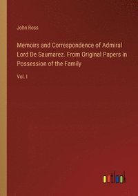 bokomslag Memoirs and Correspondence of Admiral Lord De Saumarez. From Original Papers in Possession of the Family