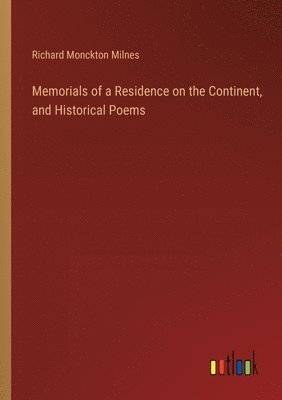 bokomslag Memorials of a Residence on the Continent, and Historical Poems