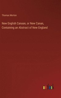 bokomslag New English Canaan, or New Canan, Containing an Abstract of New England