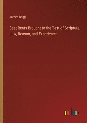 Seat Rents Brought to the Test of Scripture, Law, Reason, and Experience