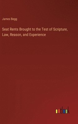 bokomslag Seat Rents Brought to the Test of Scripture, Law, Reason, and Experience