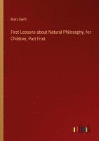 First Lessons about Natural Philosophy, for Children 1