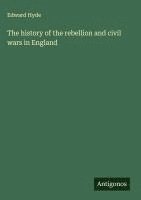 Edward Hyde - The history of the rebellion and civil wars in England, Inbunden