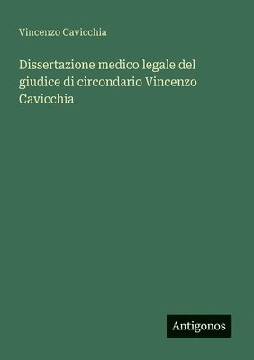 bokomslag Dissertazione medico legale del giudice di circondario Vincenzo Cavicchia