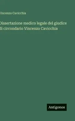 Vincenzo Cavicchia - Dissertazione medico legale del giudice di circondario Vincenzo Cavicchia, Inbunden. Tillgänglighet: Lägg i varukorg