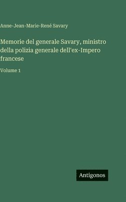 Memorie del generale Savary, ministro della polizia generale dell'ex-Impero francese